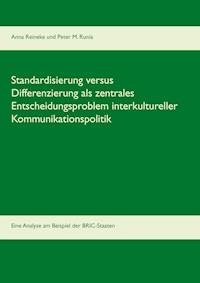 Standardisierung versus Differenzierung als zentrales Entscheidungsproblem interkultureller Kommunikationspolitik - Anna Reineke - E-Book