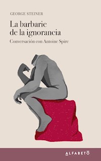 La barbarie de la ignorancia - George Steiner - E-Book