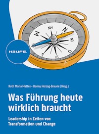 Was Führung heute wirklich braucht - - E-Book