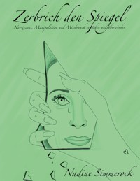 Zerbrich den Spiegel - Nadine Simmerock - E-Book