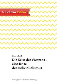 Die Krise des Westens – eine Krise des Individualismus - Hans J Roth - E-Book