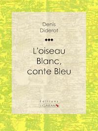 L'Oiseau blanc, conte bleu - Denis Diderot - E-Book