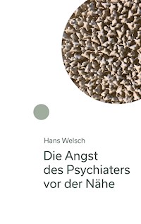 Die Angst des Psychiaters vor der Nähe - Hans Welsch - E-Book