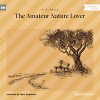 The Amateur Nature Lover (Unabridged) - H G Wells - Hörbuch
