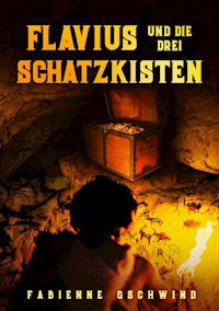 Flavius und die drei Schatzkisten - Fabienne Gschwind - E-Book
