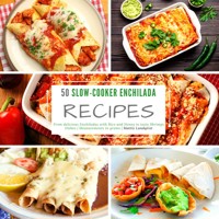 50 Slow-Cooker Enchilada Recipes - Mattis Lundqvist - E-Book