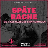 Späte Rache (Teil 1: Aus Watsons Erinnerungen) - Sir Arthur Conan Doyle - Hörbuch