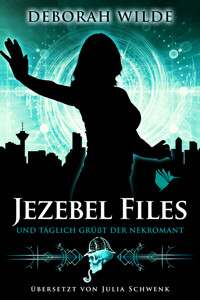 Jezebel Files - Und täglich grüßt der Nekromant - Deborah Wilde - E-Book