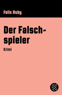 Der Falschspieler - Felix Huby - E-Book