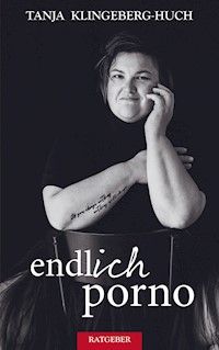 endlich porno - Tanja Klingeberg-Huch - E-Book