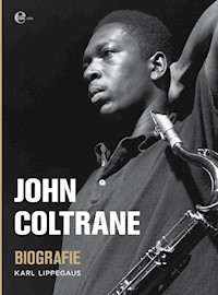 John Coltrane - Biografie - Karl Lippegaus - E-Book