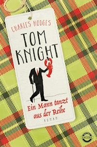 Tom Knight. Ein Mann tanzt aus der Reihe - Charles Hodges - E-Book