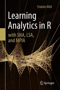 Learning Analytics in R with SNA, LSA, and MPIA - Fridolin Wild - E-Book
