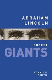 Abraham Lincoln: pocket GIANTS - Adam I.P. Smith - E-Book