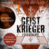 Geistkrieger: Feuertaufe - Geistkrieger, Band 1 (Ungekürzte Lesung) - Sonja Rüther - Hörbuch