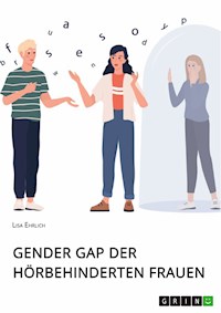 Gender Gap der hörbehinderten Frauen - Lisa Ehrlich - E-Book