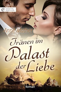 Tränen im Palast der Liebe - Anne Mather - E-Book