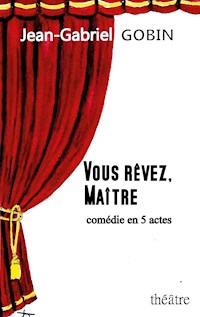 VOUS RÊVEZ, MAÎTRE - Gobin Jean-Gabriel - E-Book