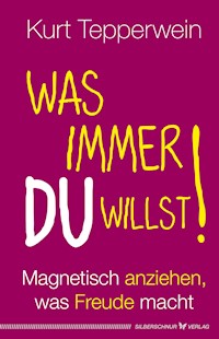 Was immer du willst! - Kurt Tepperwein - E-Book