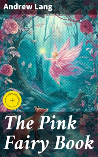 The Pink Fairy Book - Andrew Lang - E-Book
