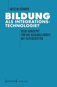 Bildung als Integrationstechnologie? - Anselm Böhmer - kostenlos E-Book