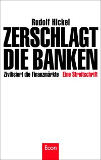 Zerschlagt die Banken - Rudolf Hickel - E-Book