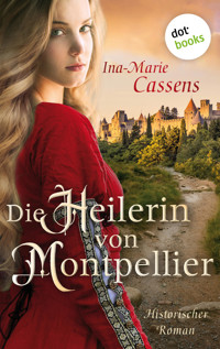 Die Heilerin von Montpellier - Ina-Marie Cassens - E-Book