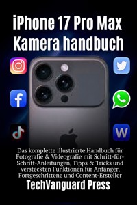 iPhone 17 Pro Max Kamera Benutzerhandbuch - TechVanguard press - E-Book