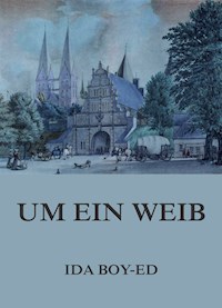 Um ein Weib - Ida Boy-Ed - E-Book
