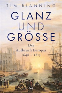 Glanz und Größe - Tim Blanning - E-Book
