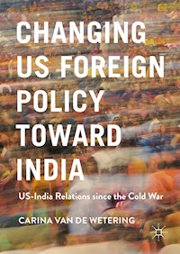 Changing US Foreign Policy toward India - Carina van de Wetering - E-Book