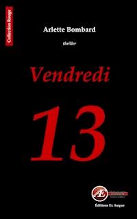 Vendredi 13 - Arlette Bombard - E-Book