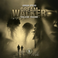 Dreamwalker, Folge 1: Tödliche Träume - Jordan Styles - Hörbuch