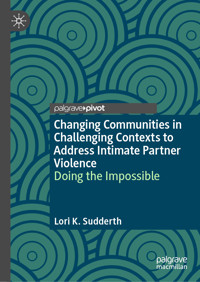 Changing Communities in Challenging Contexts to Address Intimate Partner Violence - Lori K. Sudderth - E-Book