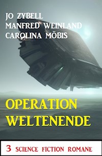 Operation Weltenende: 3 Science Fiction Romane - Jo Zybell - E-Book