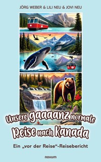 Unsere gaaaanz normale Reise nach Kanada - Jörg Weber - E-Book