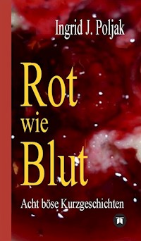 Rot wie Blut - Ingrid J. Poljak - E-Book