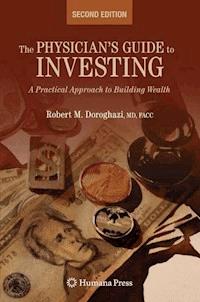 The Physician's Guide to Investing - Robert Doroghazi - E-Book