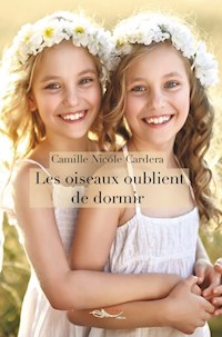 Les oiseaux oublient de dormir - Camille Nicole Cardera - E-Book