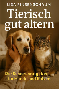 Tierisch gut altern - Lisa Pinsenschaum - E-Book
