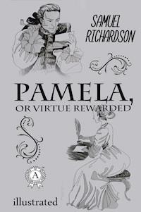 Pamela, or Virtue Rewarded - Samuel Richardson - E-Book