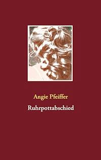 Ruhrpottabschied - Angie Pfeiffer - E-Book