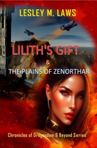 Lilith's Gift & the Plains of Zenorthar - Lesley M. Laws - E-Book