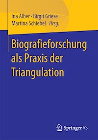 Biografieforschung als Praxis der Triangulation - - E-Book