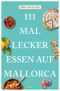 111 Mal lecker essen auf Mallorca - Jörg Dauscher - E-Book