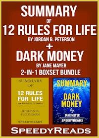 Summary of 12 Rules for Life: An Antidote to Chaos by Jordan B. Peterson + Summary of Dark Money by Jane Mayer 2-in-1 Boxset Bundle - SpeedyReads - E-Book