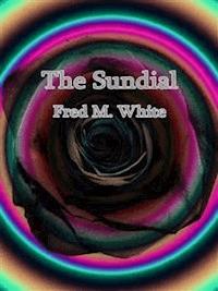 The Sundial - Fred M. White - E-Book