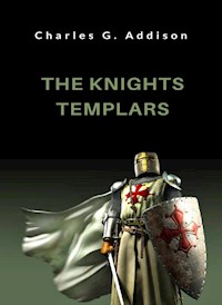 The knights templars (translated) - Charles G. Addison - E-Book
