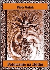 Polowanie na złotko - Piotr Gulak - E-Book