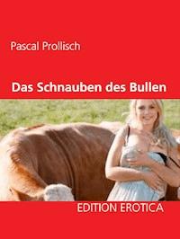 Das Schnauben des Bullen - Pascal Prollisch - E-Book